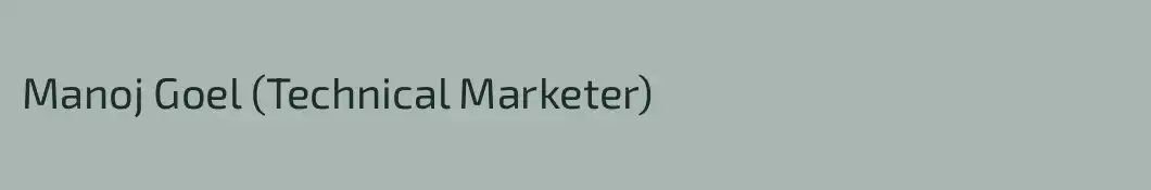 Manoj Goel (Technical Marketer)